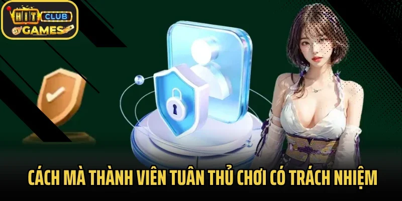 Cách mà thành viên tuân thủ chơi có trách nhiệm