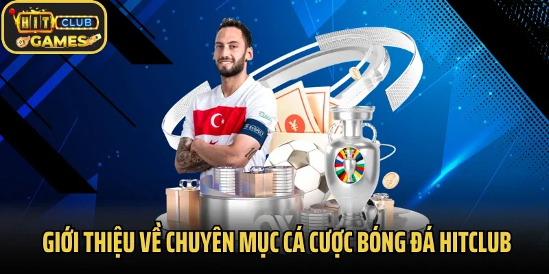 Giới thiệu về chuyên mục cá cược bóng đá Hitclub