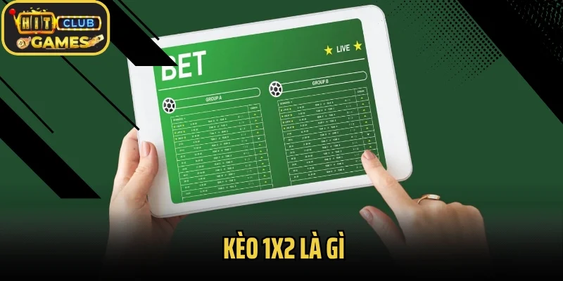 Kèo 1x2 Là Gì? Khám Phá Kinh Nghiệm Bắt Kèo Bất Bại
