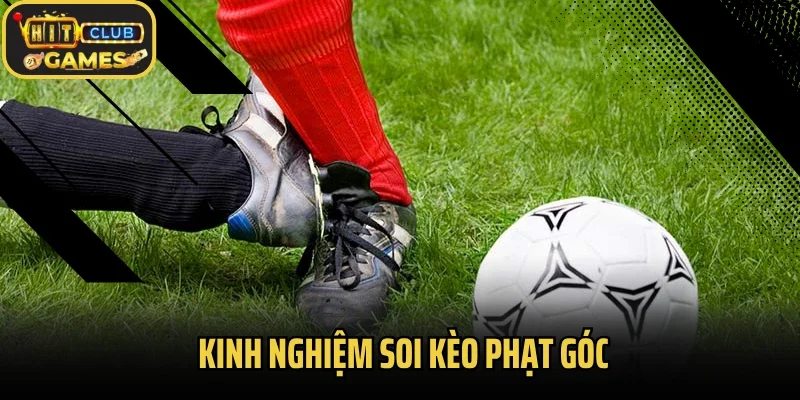 Kinh Nghiệm Soi Kèo Phạt Góc: Chơi Thông Minh, Thắng Dễ Dàng